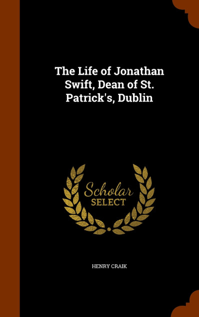 The Life of Jonathan Swift, Dean of St. Patrick's, Dublin