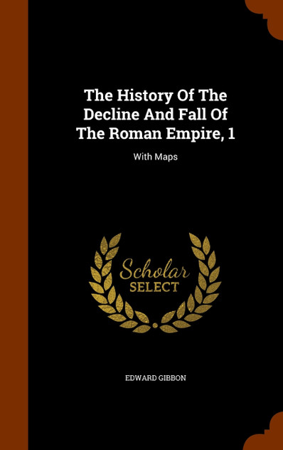 The History Of The Decline And Fall Of The Roman Empire, 1 The History Of The Decline And Fall Of The Roman Empire, 1