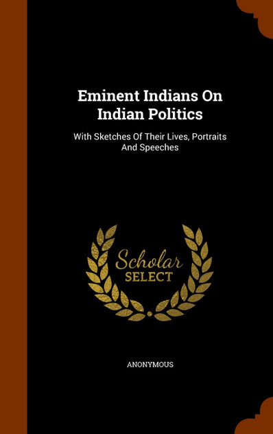 Eminent Indians On Indian Politics Eminent Indians On Indian Politics