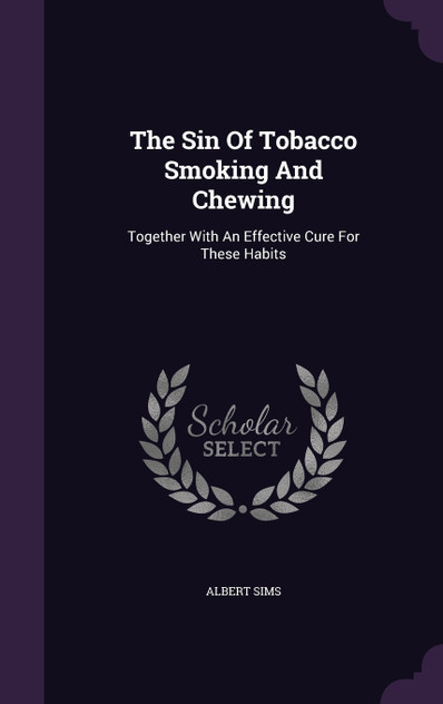 The Sin Of Tobacco Smoking And Chewing The Sin Of Tobacco Smoking And Chewing