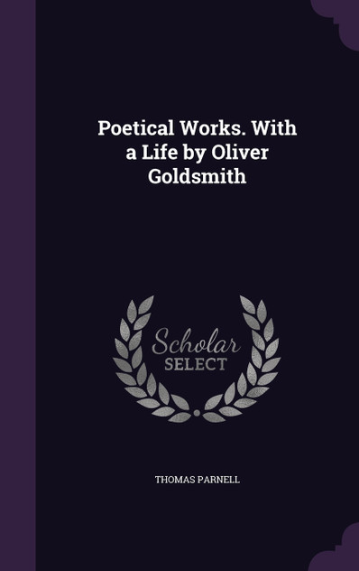 Poetical Works. With a Life by Oliver Goldsmith