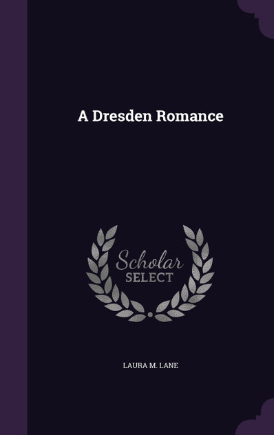 A Dresden Romance A Dresden Romance