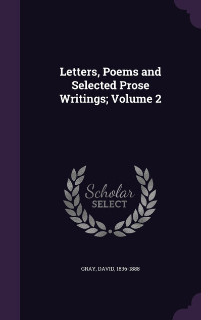 Letters, Poems and Selected Prose Writings; Volume 2