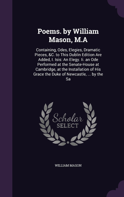Poems. by William Mason, M.A Poems. by William Mason, M.A
