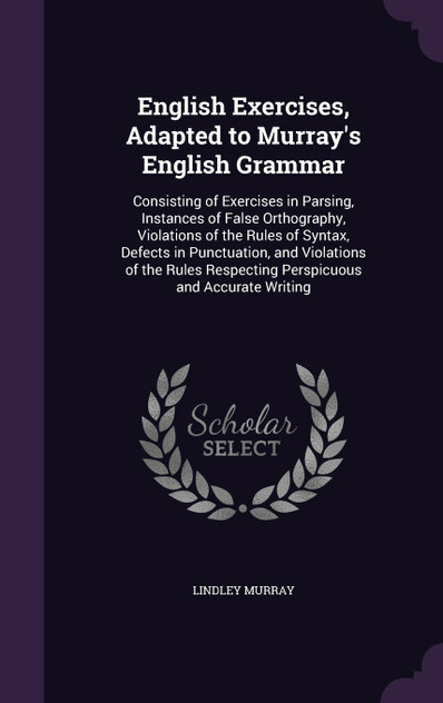 English Exercises, Adapted to Murray's English Grammar