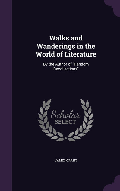 Walks and Wanderings in the World of Literature Walks and Wanderings in the World of Literature