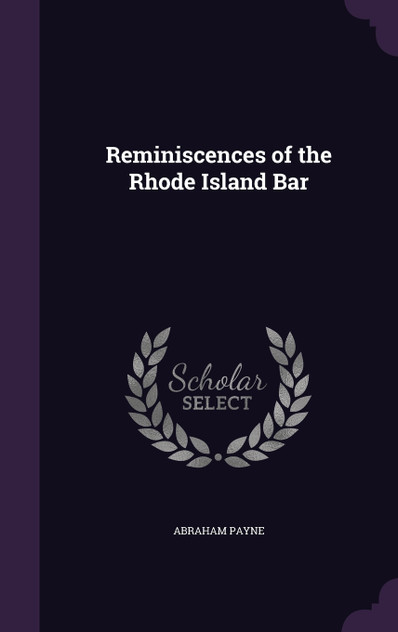 Reminiscences of the Rhode Island Bar Reminiscences of the Rhode Island Bar