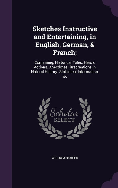 Sketches Instructive and Entertaining, in English, German, & French;