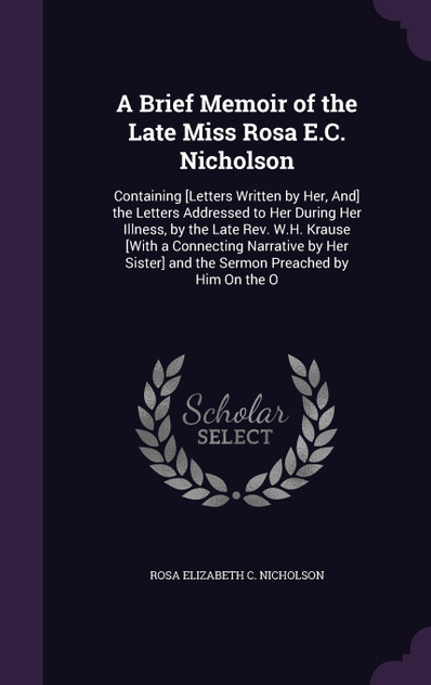 A Brief Memoir of the Late Miss Rosa E.C. Nicholson
