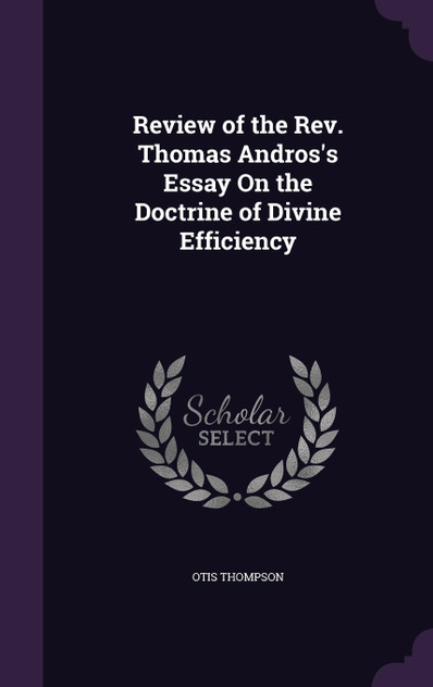 Review of the Rev. Thomas Andros's Essay On the Doctrine of Divine Efficiency