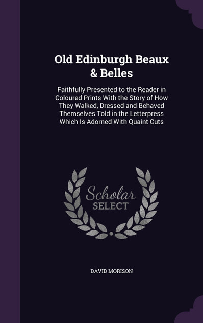 Old Edinburgh Beaux & Belles Old Edinburgh Beaux & Belles