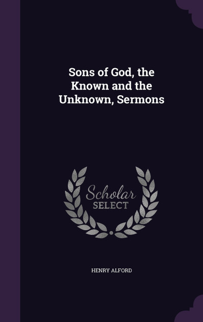 Sons of God, the Known and the Unknown, Sermons Sons of God, the Known and the Unknown, Sermons
