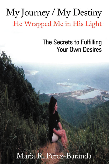 My Journey / My Destiny He Wrapped Me in His Light