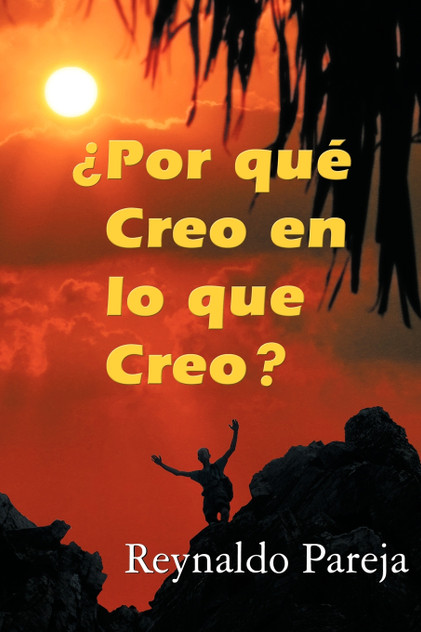 Por Que Creo En Lo Que Creo? Por Que Creo En Lo Que Creo?