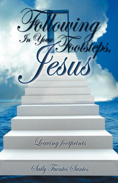 Following in Your Footsteps, Jesus. Following in Your Footsteps, Jesus.