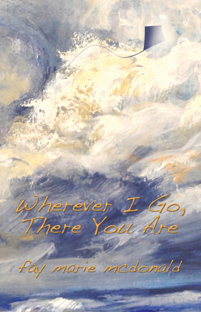 Wherever I Go, There You Are Wherever I Go, There You Are