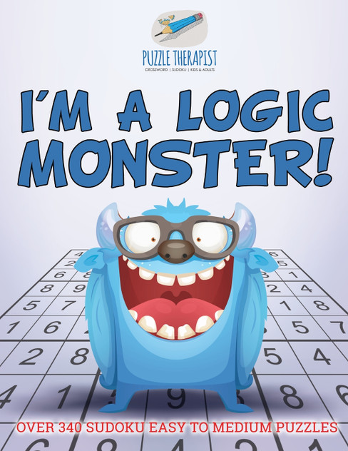 I'm a Logic Monster! | Over 340 Sudoku Easy to Medium Puzzles