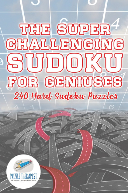The Super Challenging Sudoku for Geniuses | 240 Hard Sudoku Puzzles The Super Challenging Sudoku for Geniuses | 240 Hard Sudoku Puzzles