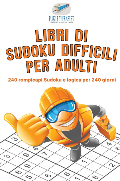 Libri di Sudoku difficili per adulti | 240 rompicapi Sudoku e logica per 240 giorni Libri di Sudoku difficili per adulti | 240 rompicapi Sudoku e logica per 240 giorni