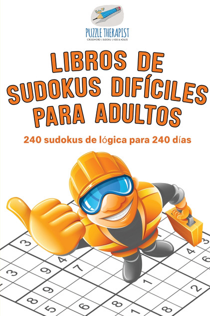 Libros de sudokus difíciles para adultos | 240 sudokus de lógica para 240 días Libros de sudokus difíciles para adultos | 240 sudokus de lógica para 240 días