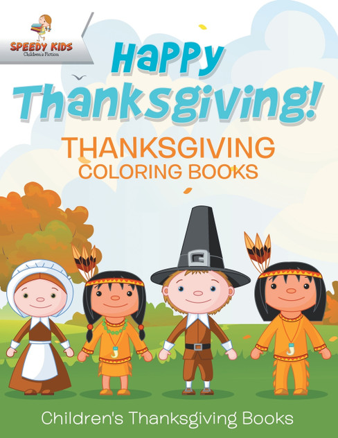 Happy Thanksgiving! Thanksgiving Coloring Books | Children's Thanksgiving Books Happy Thanksgiving! Thanksgiving Coloring Books | Children's Thanksgiving Books