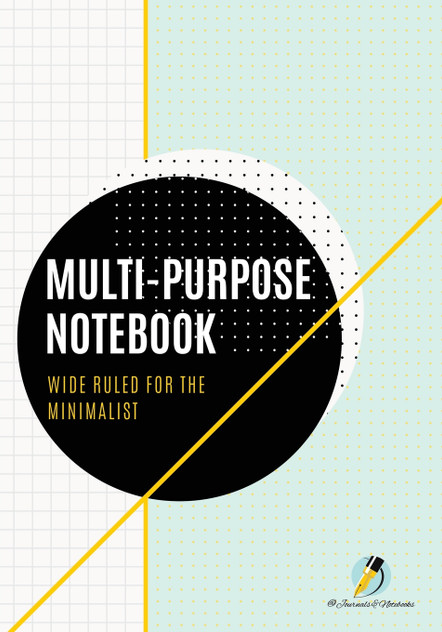 Multi-Purpose Notebook Wide Ruled for the Minimalist Multi-Purpose Notebook Wide Ruled for the Minimalist