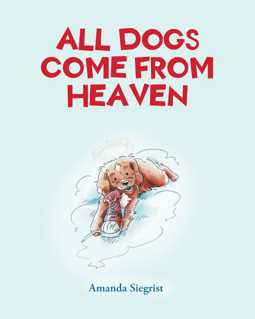 All Dogs come from HEAVEN All Dogs come from HEAVEN