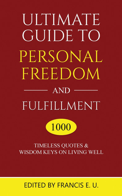 Ultimate Guide to Personal Freedom and Fulfillment Ultimate Guide to Personal Freedom and Fulfillment