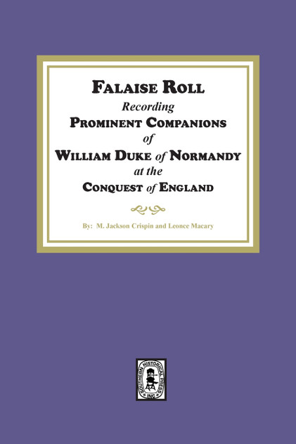 Falaise Roll - Recording Prominent Companions of William Duke of Normandy at the Conquest of England Falaise Roll - Recording Prominent Companions of William Duke of Normandy at the Conquest of England