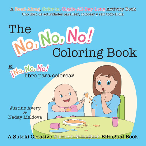 The No, No, No! Coloring Book / El ¡No No No! libro para colorear The No, No, No! Coloring Book / El ¡No No No! libro para colorear