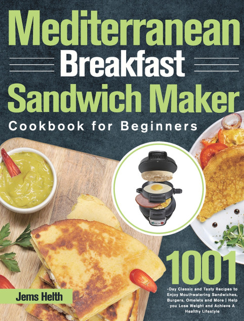 Mediterranean Breakfast Sandwich Maker Cookbook for Beginners Mediterranean Breakfast Sandwich Maker Cookbook for Beginners