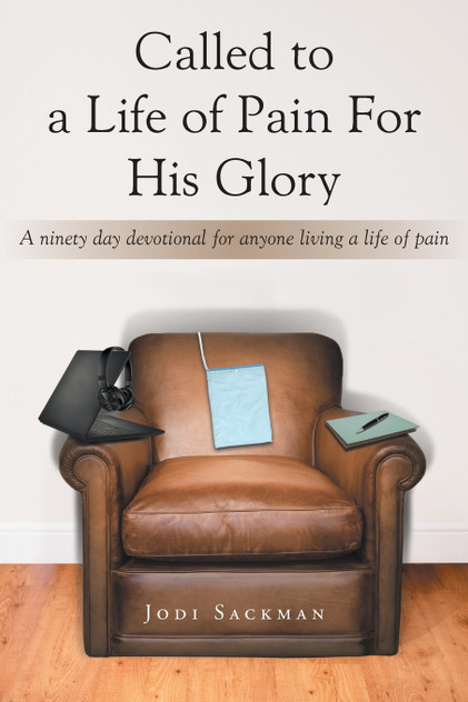 Called to a Life of Pain For His Glory Called to a Life of Pain For His Glory