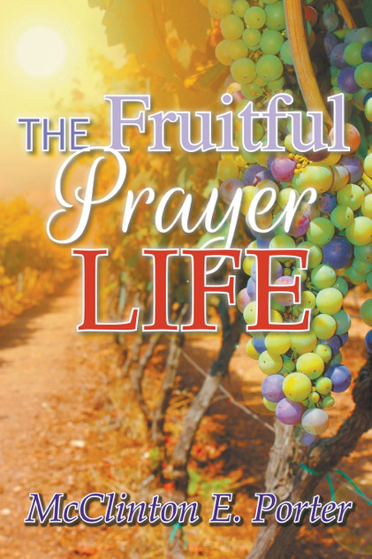The Fruitful Prayer Life The Fruitful Prayer Life
