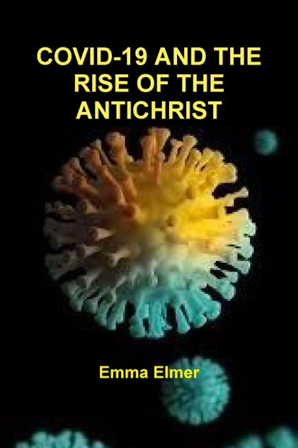 COVID-19 AND THE RISE OF THE ANTICHRIST COVID-19 AND THE RISE OF THE ANTICHRIST