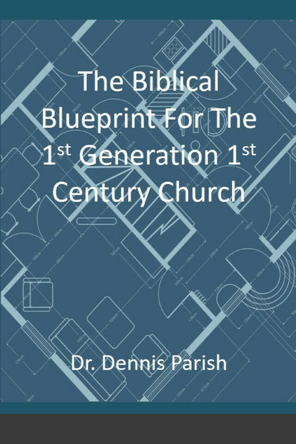 The Biblical Blueprint For The 1st Generation 1st Century Church