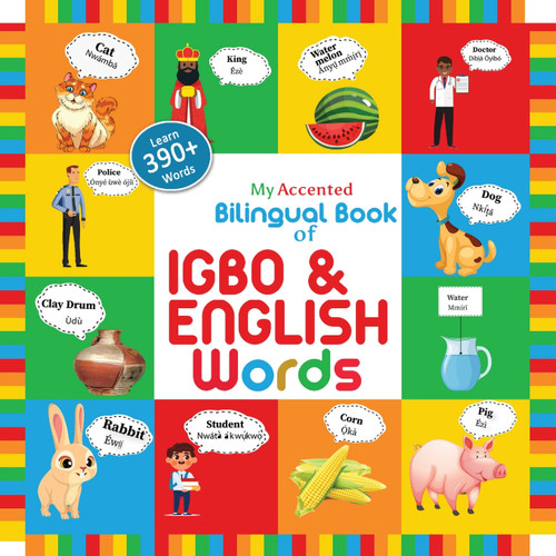 My Accented Bilingual Book of Igbo & English Words My Accented Bilingual Book of Igbo & English Words