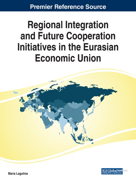 Regional Integration and Future Cooperation Initiatives in the Eurasian Economic Union Regional Integration and Future Cooperation Initiatives in the Eurasian Economic Union