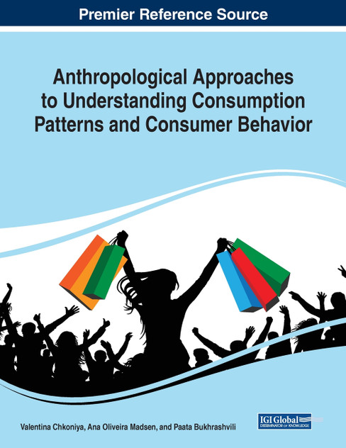 Anthropological Approaches to Understanding Consumption Patterns and Consumer Behavior Anthropological Approaches to Understanding Consumption Patterns and Consumer Behavior