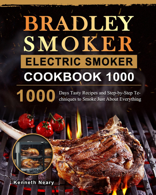 Bradley Smoker Electric Smoker Cookbook 1000 Bradley Smoker Electric Smoker Cookbook 1000