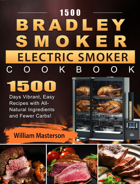 1500 Bradley Smoker Electric Smoker Cookbook 1500 Bradley Smoker Electric Smoker Cookbook