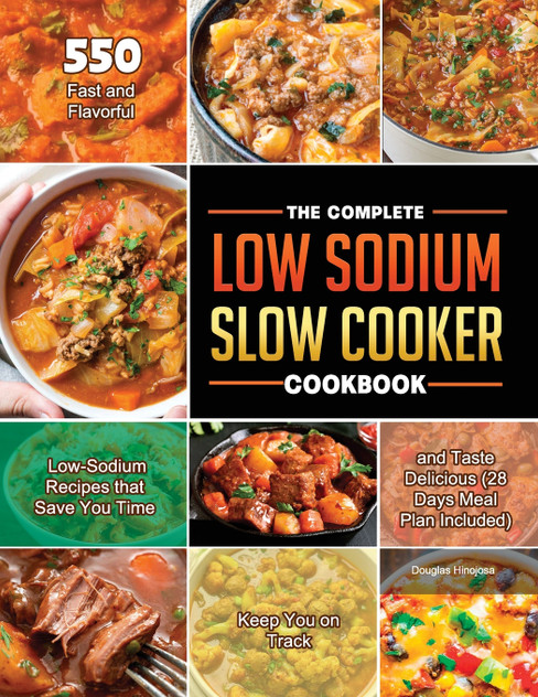 The Complete Low Sodium Slow Cooker Cookbook 2021 The Complete Low Sodium Slow Cooker Cookbook 2021
