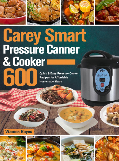 Carey Smart Pressure Canner & Cooker Cookbook Carey Smart Pressure Canner & Cooker Cookbook