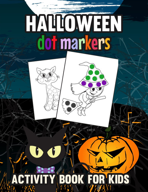 Halloween Dot Markers Activity Book for Kids Halloween Dot Markers Activity Book for Kids