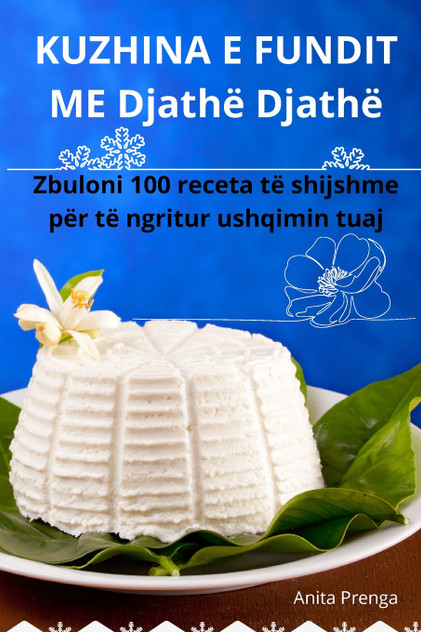 KUZHINA E FUNDIT ME Djathë Djathë KUZHINA E FUNDIT ME Djathë Djathë