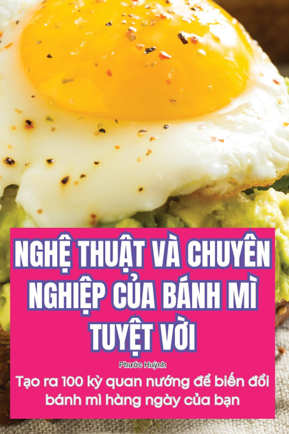 NGHỆ THUẬT VÀ CHUYÊN NGHIỆP CỦA BÁNH MÌ TUYỆT VỜI