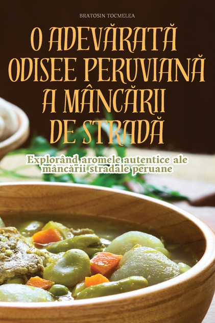 O ADEVĂRATĂ ODISEE PERUVIANĂ A MÂNCĂRII DE STRADĂ