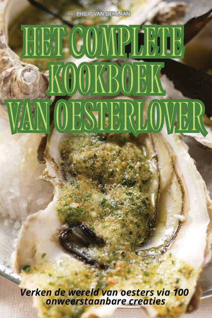 HET COMPLETE KOOKBOEK VAN OESTERLOVER HET COMPLETE KOOKBOEK VAN OESTERLOVER