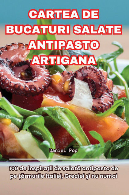 CARTEA DE BUCATURI SALATE ANTIPASTO ARTIGANA CARTEA DE BUCATURI SALATE ANTIPASTO ARTIGANA
