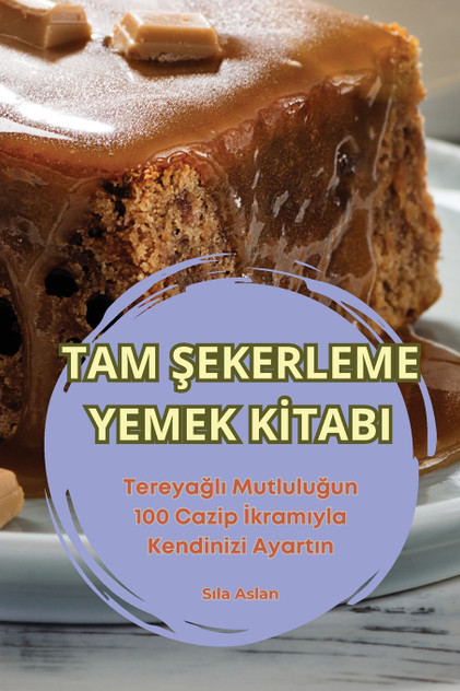 TAM ŞEKERLEME YEMEK KİTABI TAM ŞEKERLEME YEMEK KİTABI