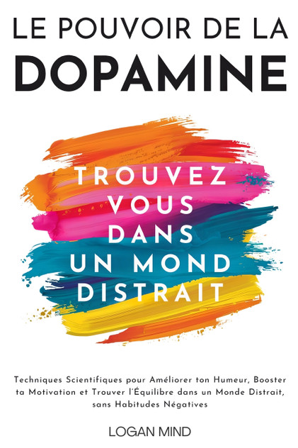 Le Pouvoir de la Dopamine Le Pouvoir de la Dopamine